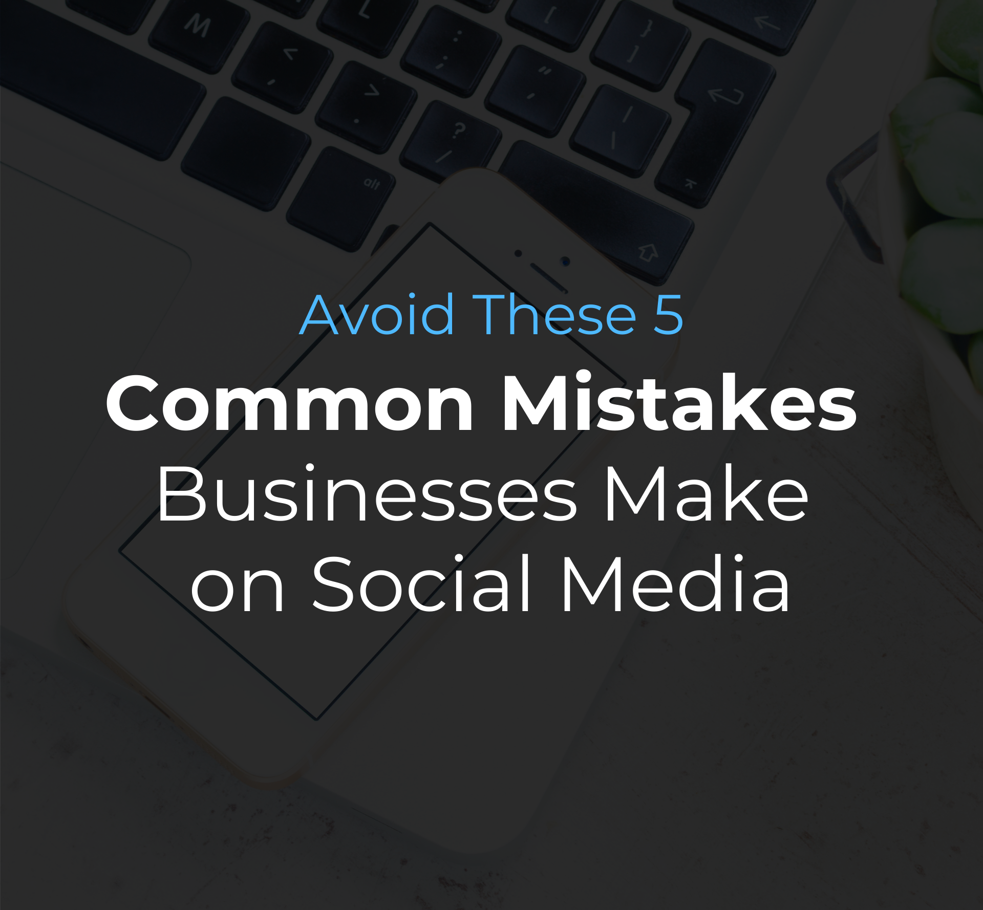Avoid These 5 Common Mistakes Businesses Make on Social Media - Meerkat ...